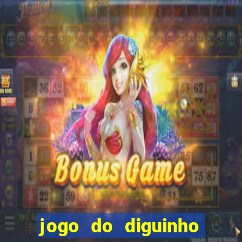 jogo do diguinho para ganhar dinheiro